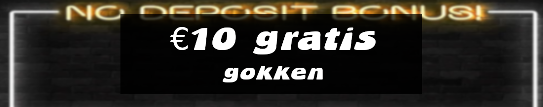 10 euro gratis gokken zonder storting